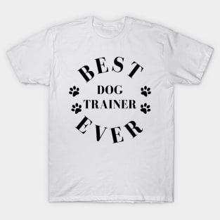 Best Dog Trainer Ever. Dog Trainer Gift. Worlds Best Dog Trainer. T-Shirt